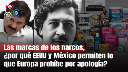 Las Marcas De Los Narcos, ¿por Qué EEUU Y México Permiten Lo Que Europa Prohíbe Por Apología?