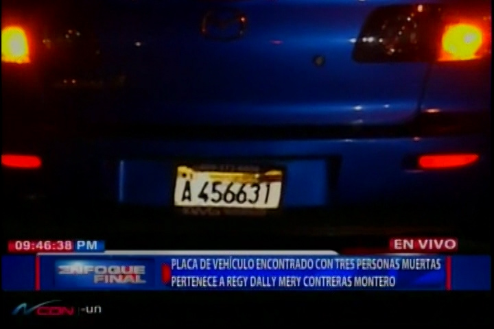 ¡IMÁGENES SENSIBLES! Placa De Vehículo Encontrado Con Tres Personas Muertas Pertenece A Una Mujer De Nombre Regy Dally Mery Contreras Montero