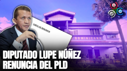 DIPUTADO LUPE NÚÑEZ RENUNCIA DEL PLD