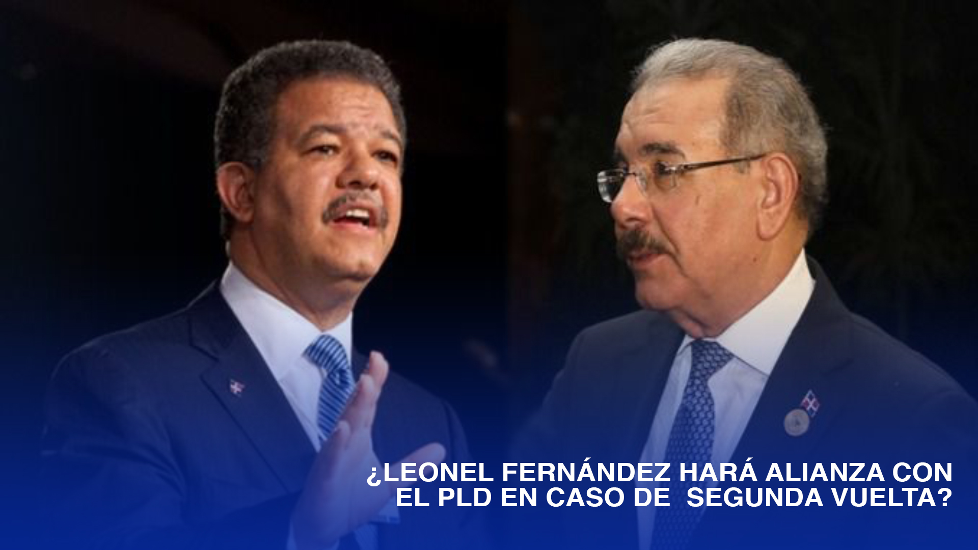 ¿Leonel Fernández Hará Alianza Con El PLD En Caso De  Segunda Vuelta ?