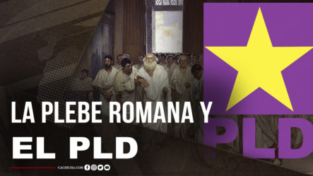 EL PLD Y La Plebe Romana, Comenta Manuel Cruz | Tu Mañana By Cachicha