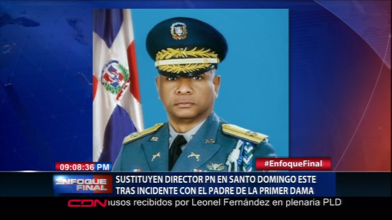 Sustituyen Director PN En SDE Tras Incidente Con El Padre De La Primera Dama