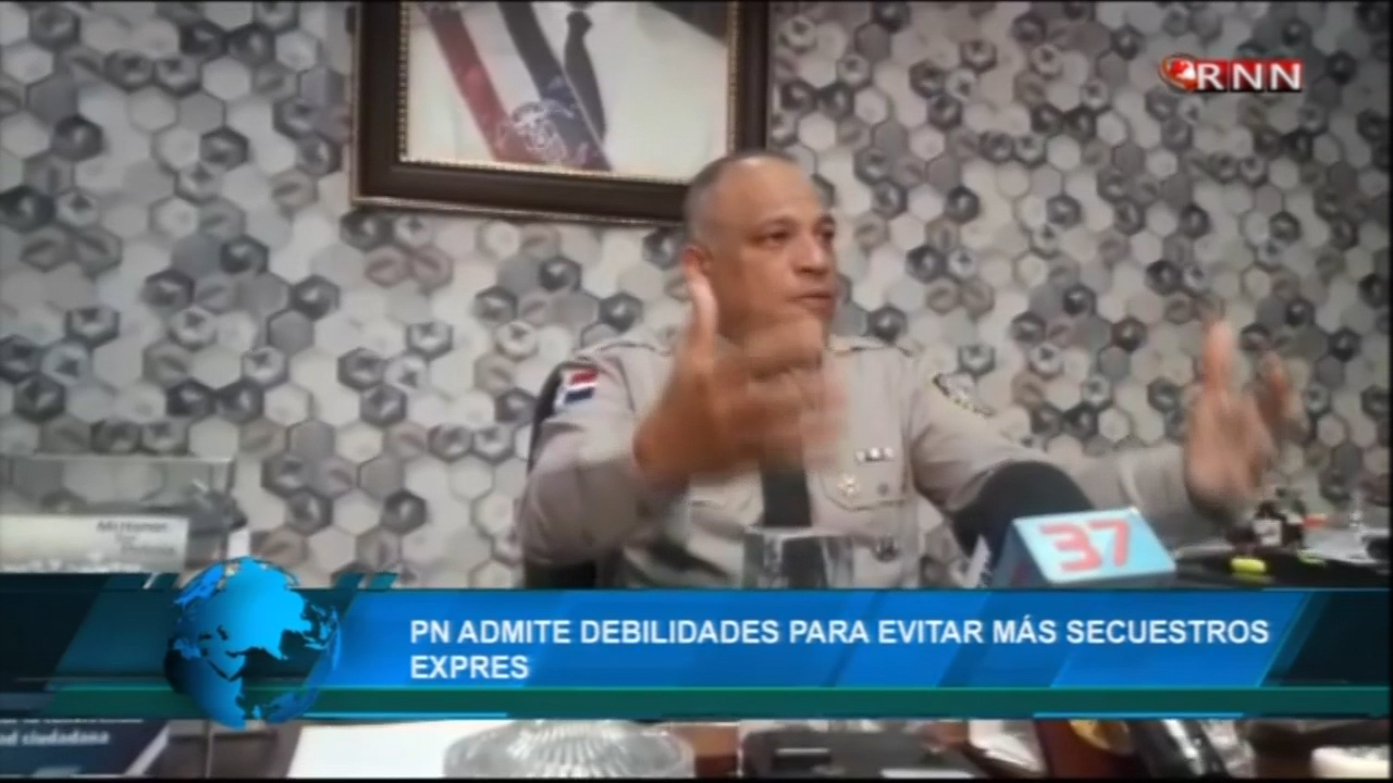 La PN Admite La Debilidades Para Evitar Más Secuestros Exprés
