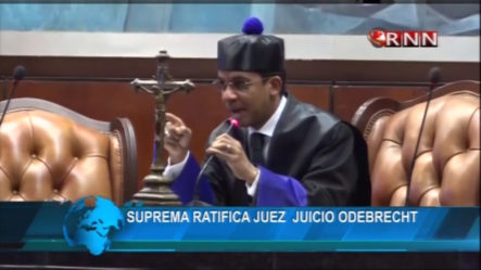 La Suprema Ratifica Al Juez Ortega Polanco En El Juicio Del Caso Odebrecht