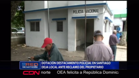 Dotación Destacamento Policial  En Santiago Deja Local Ante Reclamo Del Propietario