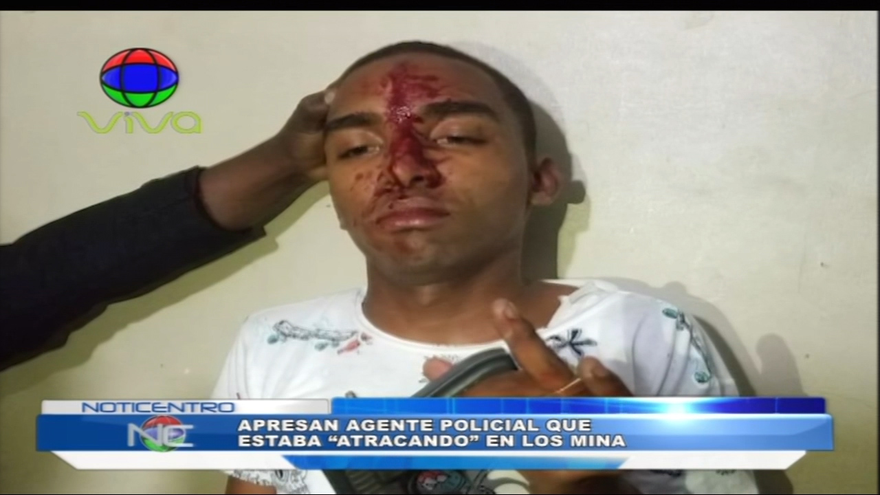 Apresan Agente Policial Que Estaba “Atracando” En Los Mina