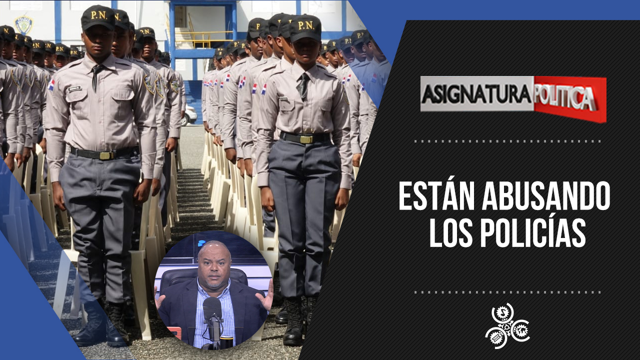 Están Abusando Los Policías | Asignatura Política