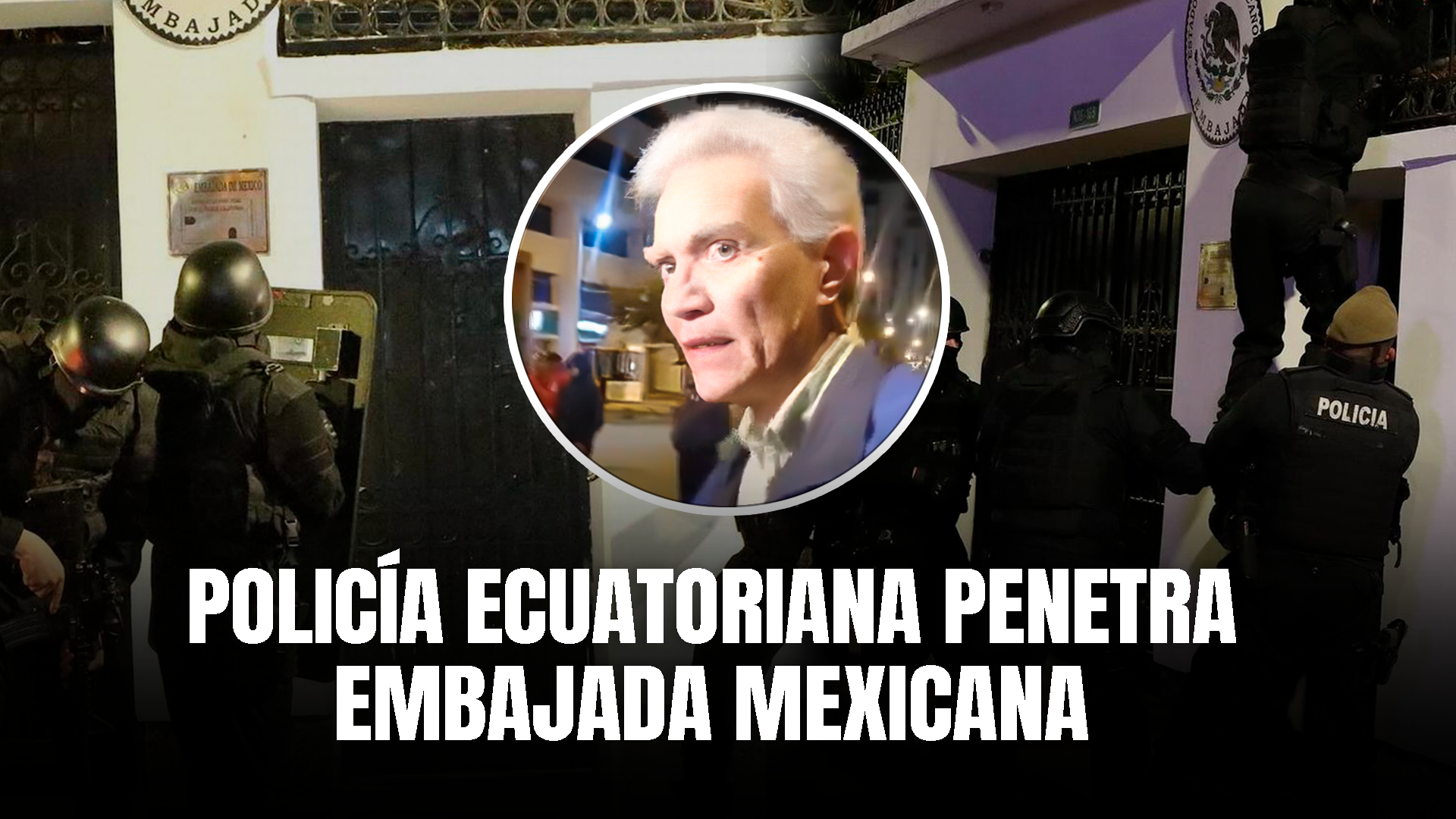 Policía Ecuatoriana Invade Cancillería De México Para Apresamiento De Jorge Glas