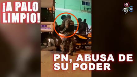 LA POLICÍA NACIONAL “ABUSA DE SU PODER”