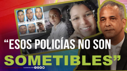 “Los Policías Del Asesinato De Los Pastores No Son Sometibles”, Asegura Abogado