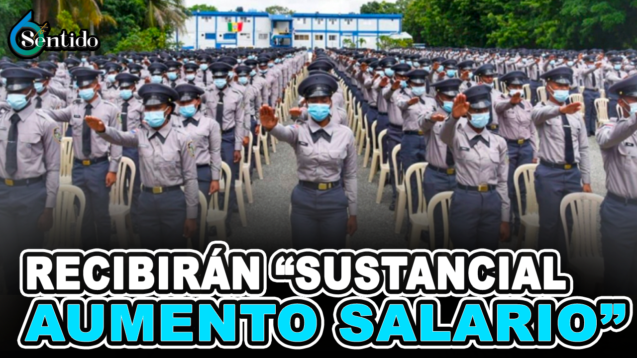 En Enero Policías Recibirán “sustancial Aumento Salario” | 6to Sentido