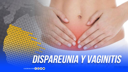 Diferencias Entre Disperunia Y Vaginitis | Tu Mañana By Cachicha