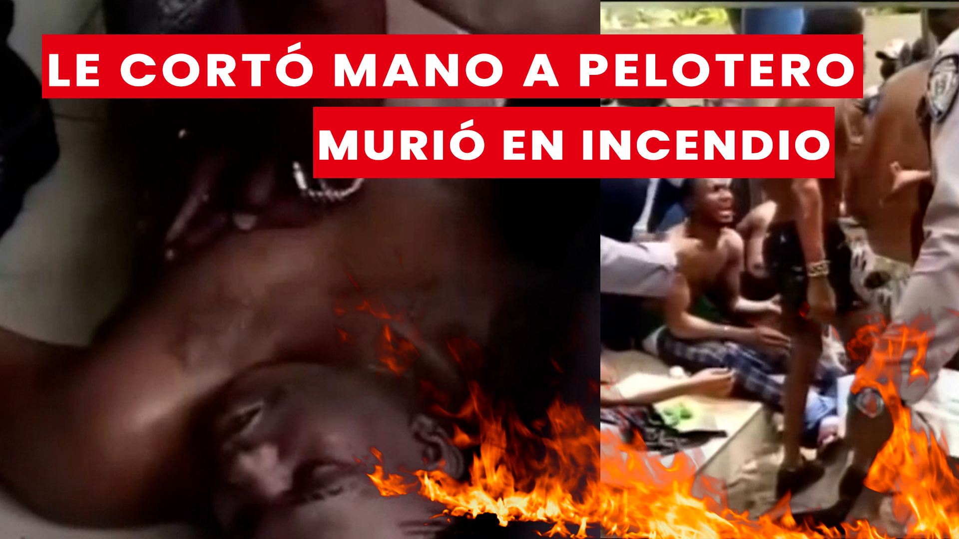 Hombre Que Cortó Mano A Pelotero Murió En Incendio Provocado Por Policía