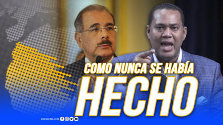 Danilo Medina; Como Nunca Se Había Hecho | Tu Mañana By Cachicha