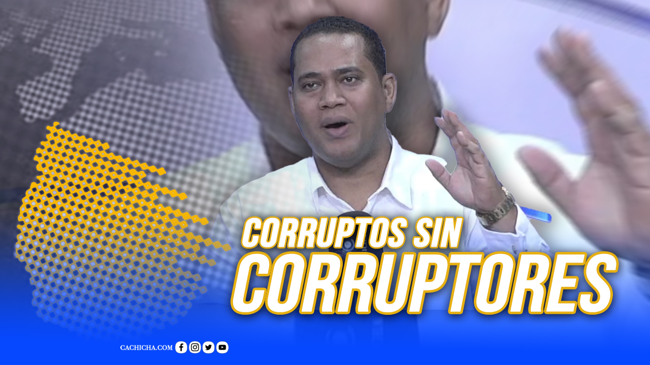 No Hay Corruptos Sin Corruptores | Tu Mañana By Cachicha