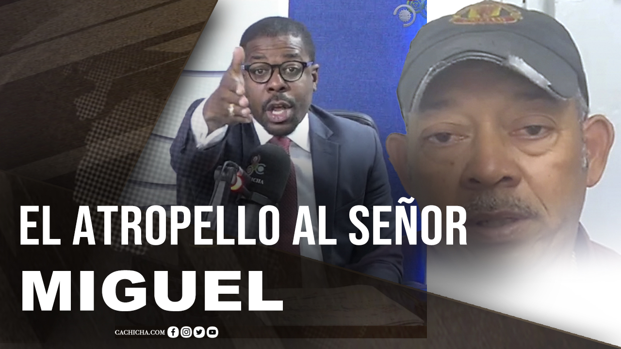 El Atropello Al Señor Miguel: Atencion Nelson Marte