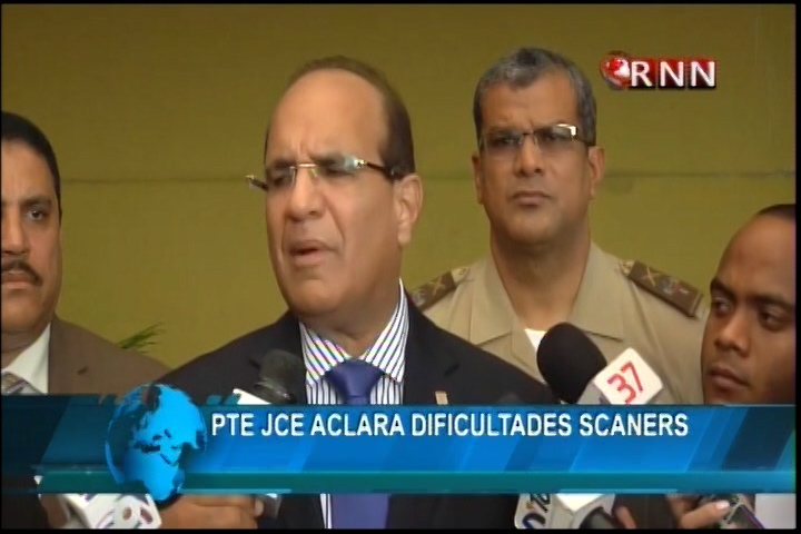 Presidente JCE Aclara Las Dificultades Con Los Scanners