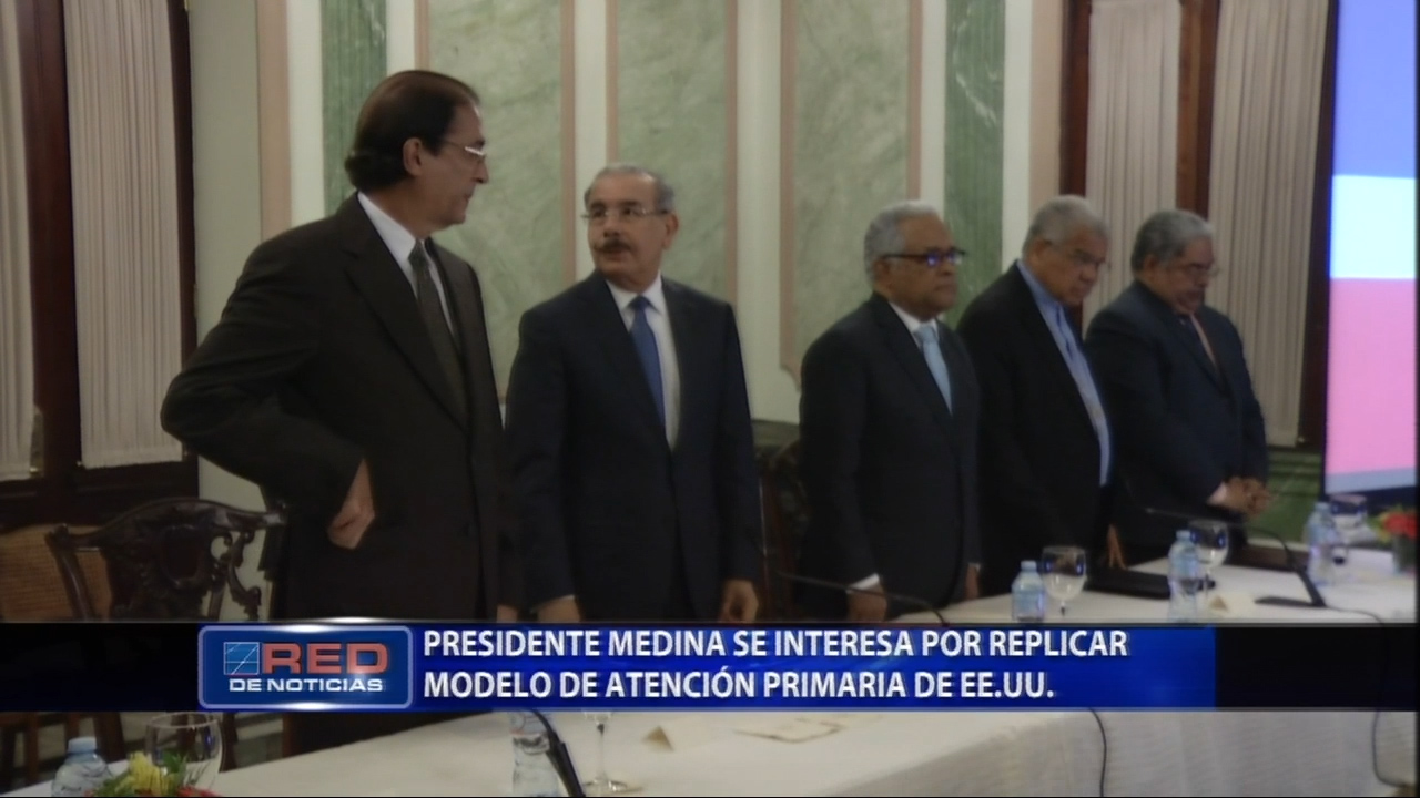 El Presidente Medina Dice Estar Interesado Por Replicar El Modelo De Atención Primaria De EE.UU.