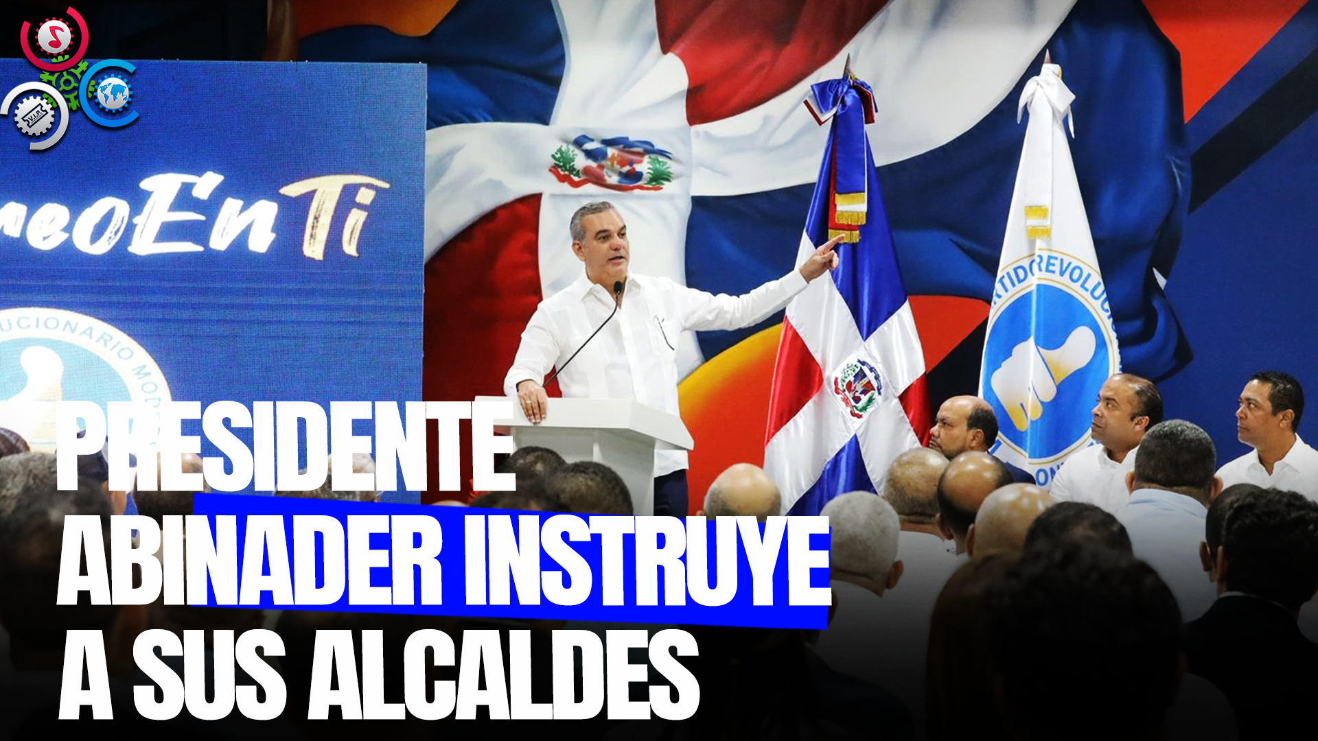 Abinader Y PRM Instruyen Alcaldes A Cumplir Con Reporte De Gastos Y Declaración Jurada De Bienes