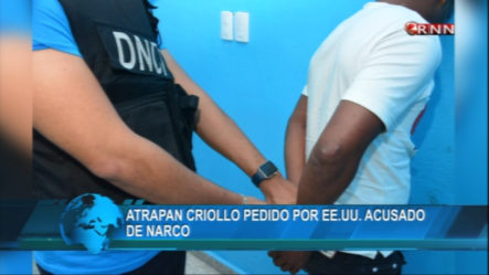 Agentes De La DNCD Atrapan Criollo Que Era Pedido Por EE.UU Acusado De Narcotráfico