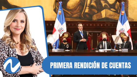 Foro Abierto: La Primera Rendición De Cuentas Del Presidente Luis Abinader Corona | Nuria Piera