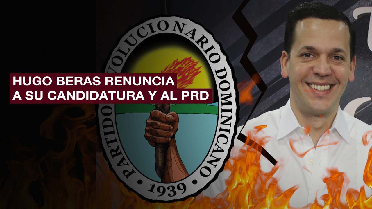 ¡Confirmado! Hugo Beras Renuncia A Su Candidatura Y Al PRD