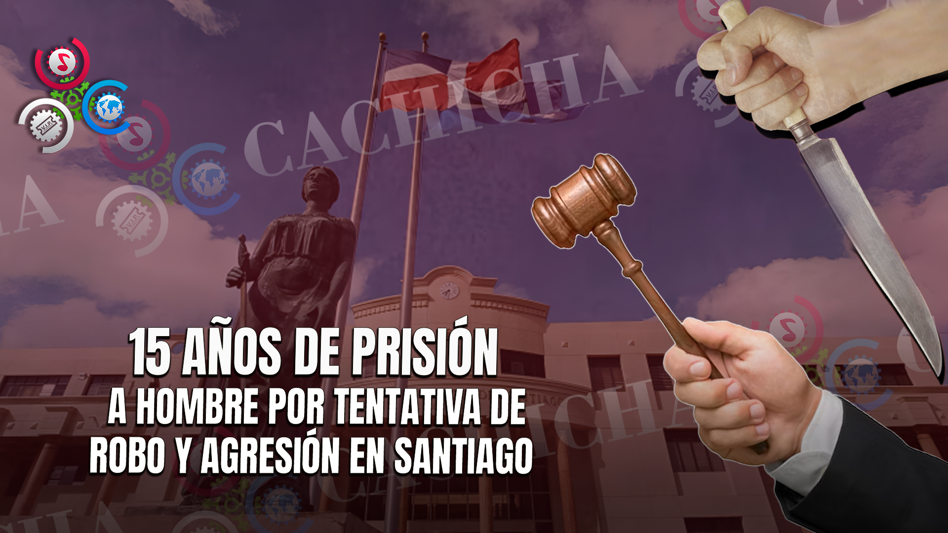 Condenan Hombre Que Junto A Otros Atacó Armado A Jornalero En Santiago