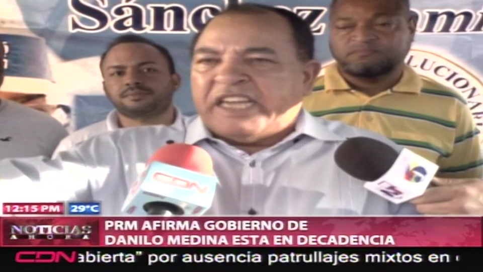 Dirigentes Del PRM Afirman Que El Gobierno De Danilo Medina Está En Decadencia