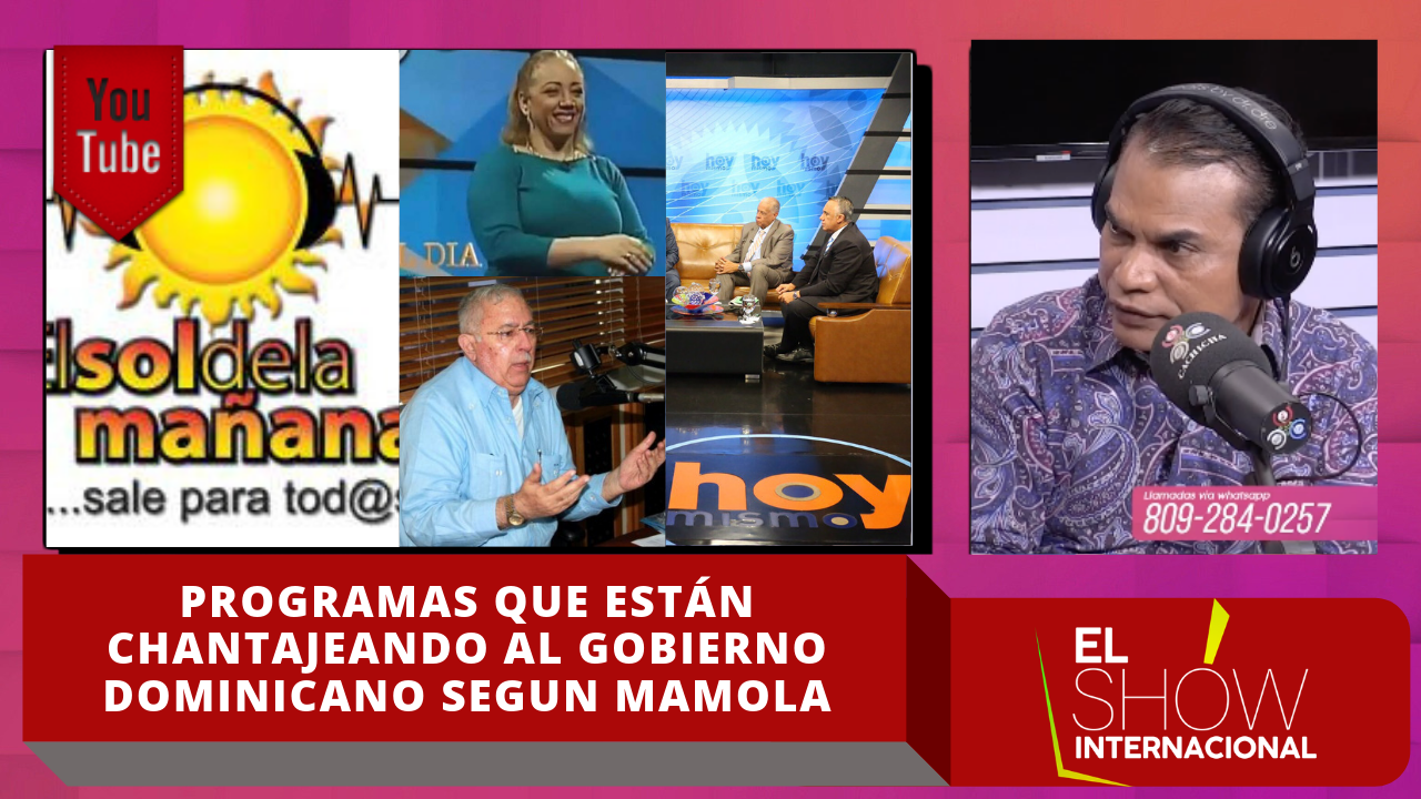 El Internacional Mamola Revela Los Programas Que Están Chantajeando Al Gobierno Dominicano