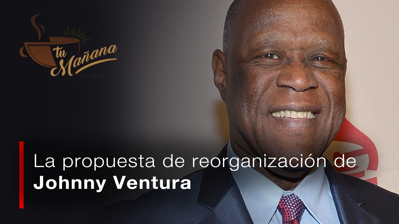 La Propuesta De Reorganización De Johnny Ventura