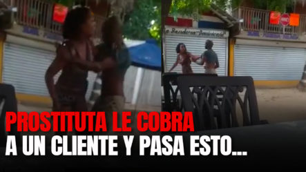 Prostituta Le Va A Cobrar A Un Cliente Y Pasa Esto…