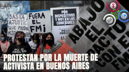 Organizaciones Sociales Y De Izquierda Protestan Por La Muerte De Activista En Buenos Aires