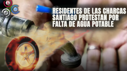 Residentes De Las Charcas Santiago Protestan Por Falta De Agua Potable