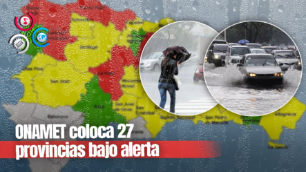 “Alerta Meteorológica”: ONAMET Prevé Fuertes Lluvias  Para Este Miércoles En 27 Provincias