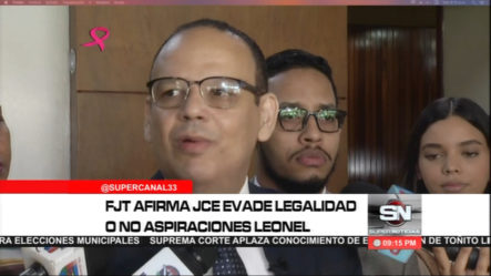 Presidente De FJT Afirma La JCE Evade La Legalidad O No De Las Aspiraciones De Leonel Fernández