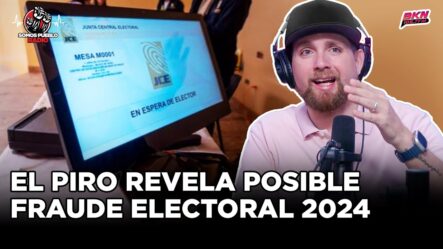 EL PIRO REVELA COMO PUEDEN HACER FRAUDE EN ELECCIONES 2024