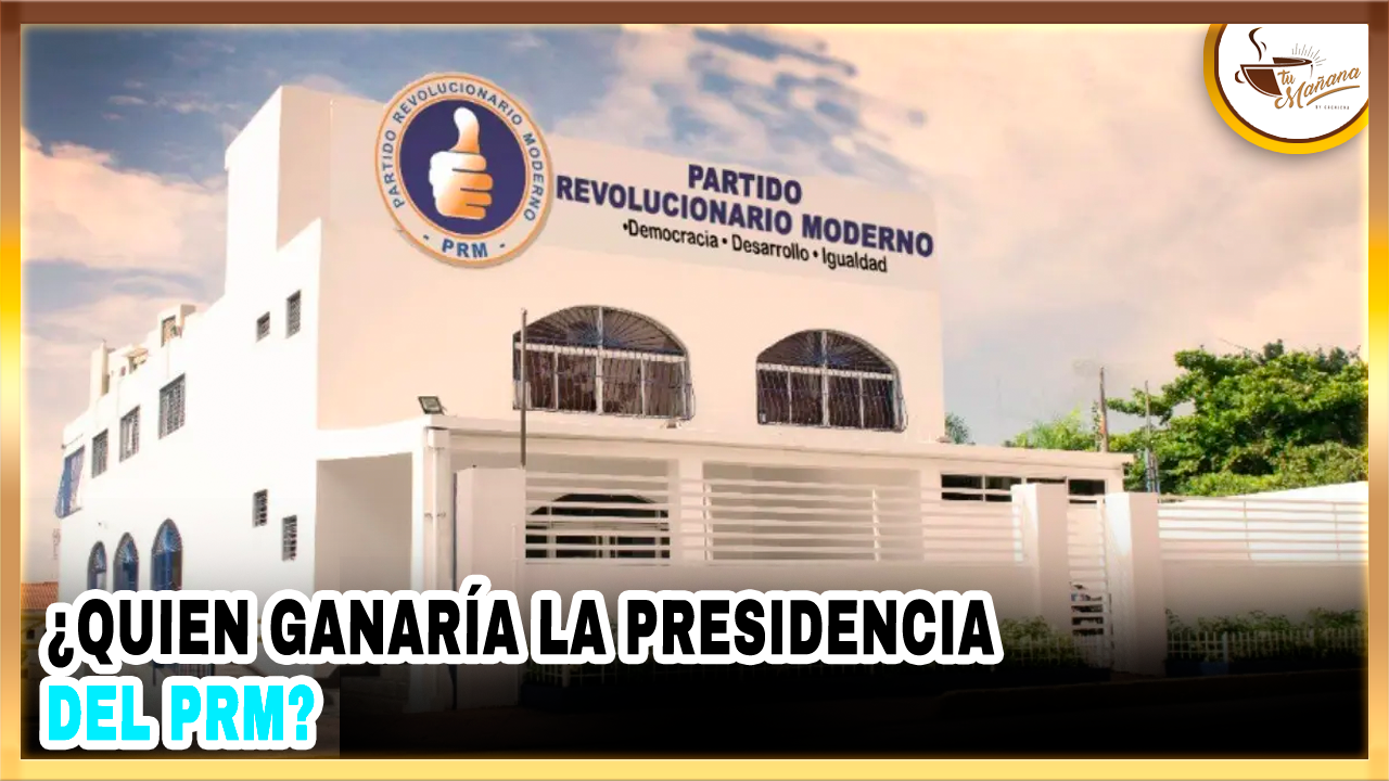 ¿Quién Ganaría La Presidencia Del PRM? | Tu Mañana By Cachicha