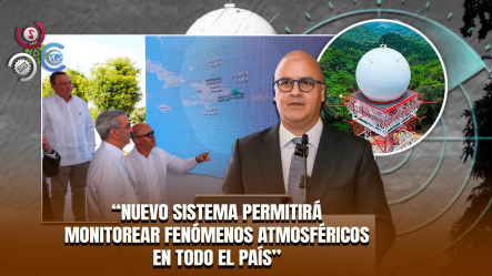 Gobierno Pone En Funcionamiento Moderno Radar Para Mejorar Vigilancia Meteorológica