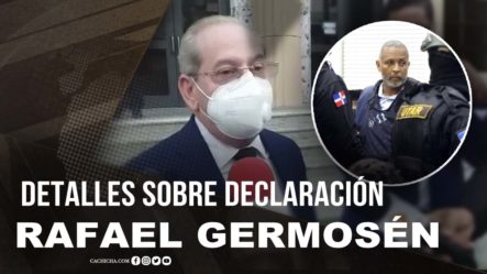 Detalles Sobre Declaración De Rafael Germosén – Caso Operación Anti Pulpo