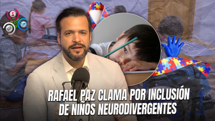 Rafael Paz Pide Al Gobierno Dejar De Excluir A Los Niños Con Condiciones Especiales