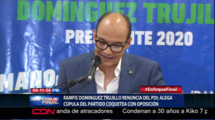 Ramfis Trujillo Renuncia Del Partido PDI Alegando Cúpula Del Partido “coquetea” Con La Oposición