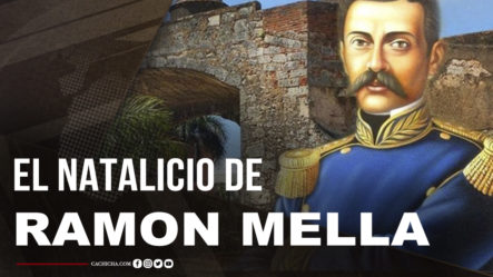 Un Poco De Historia, Natalicio De Matías Ramón Mella Castillo