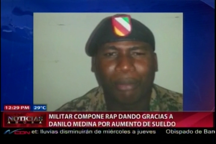 “El Rap De Danilo” Militar Compone Un Rap Dado Gracias A Danilo Medina Por Aumento De Sueldo