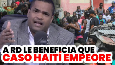 “Al Dominicano Le Conviene Que La Situación En Haití Empeore”, Asegura Comunicador