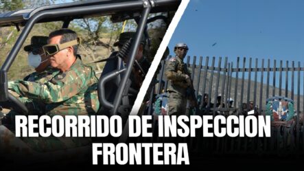 Comandante Del Ejército Realiza Recorrido De Inspección Por La Zona Sur Y Suroeste De La Frontera