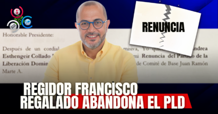 Regidor Francisco Regalado Renuncia Del Partido PLD, Llevando Consigo A Cientos De Dirigentes