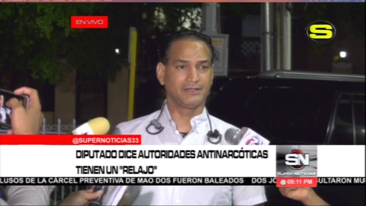 Diputado Dice Autoridades Antinarcóticas Tienen “Relajo”