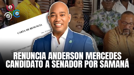 Renuncia Candidato A Senador De La Fuerza Del Pueblo Por Samaná