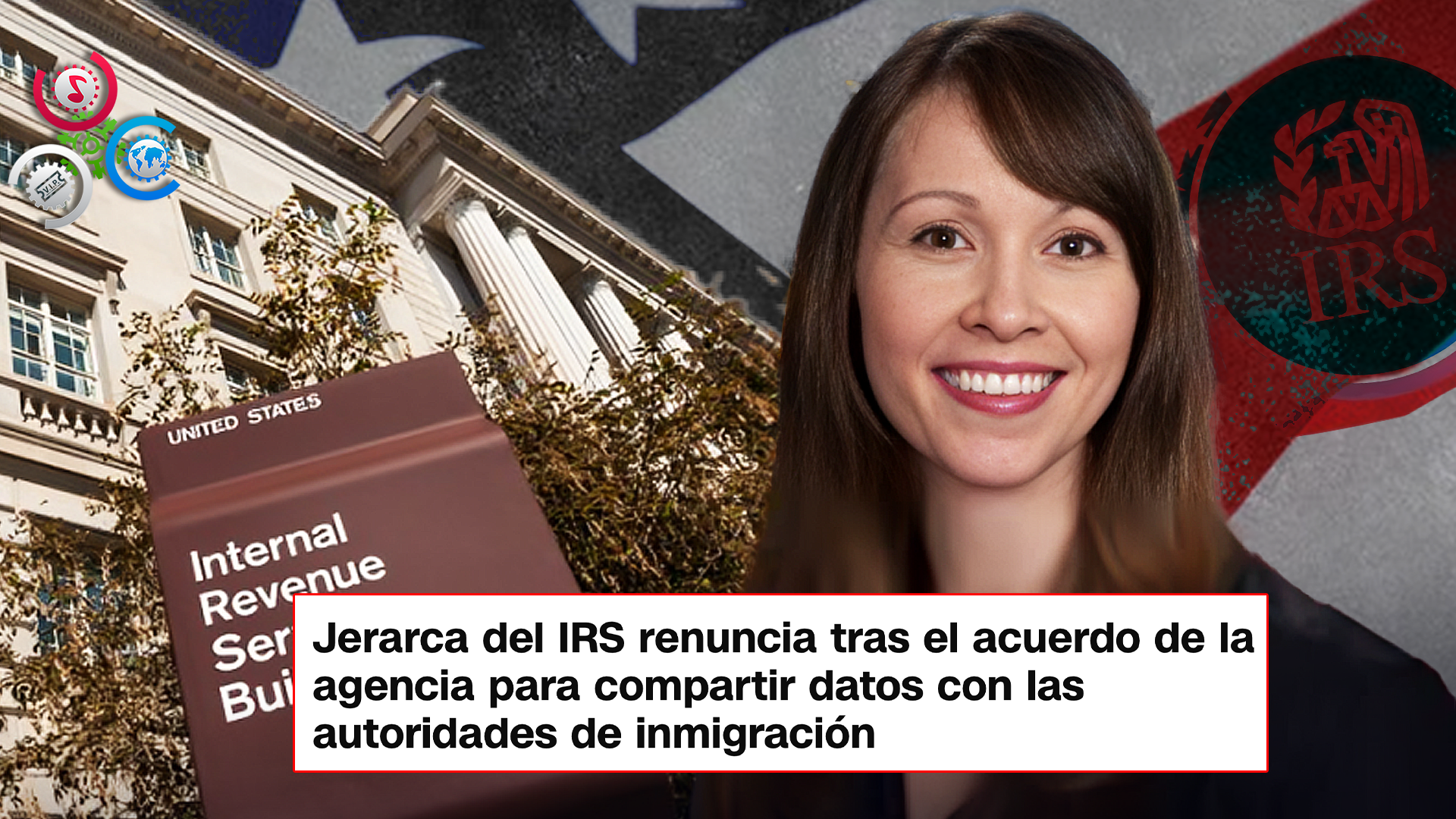 Renuncia Directora Interina Del IRS Tras Polémico Acuerdo Con Seguridad Nacional