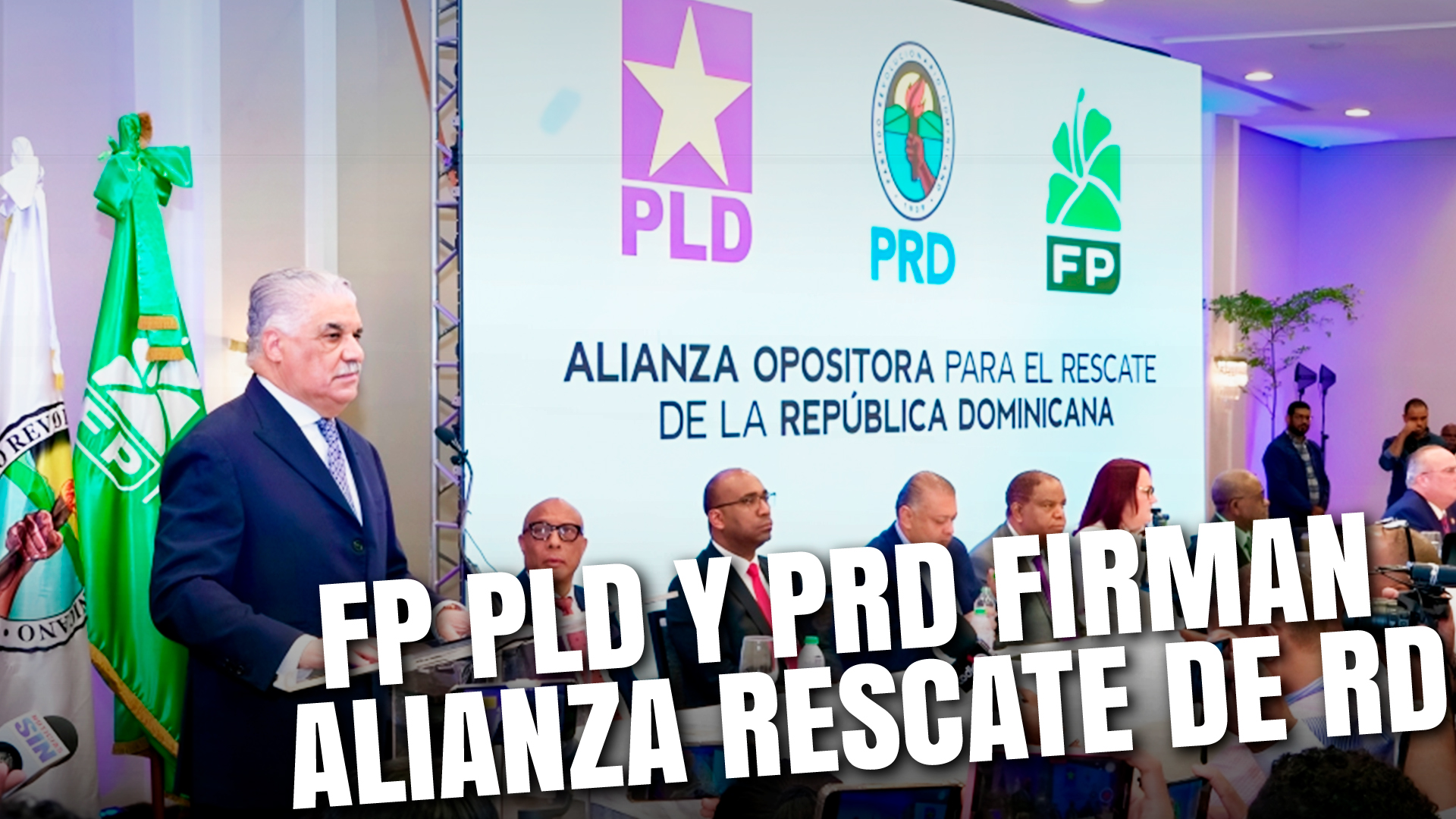FP PLD Y PRD FIRMAN ALIANZA OPOSITORA POR EL RESCATE DE RD